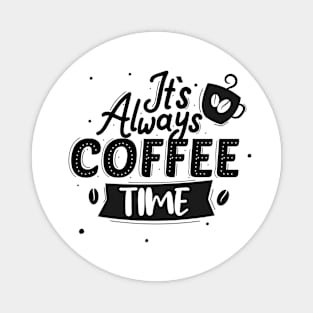 It's Always Coffee Time Magnet